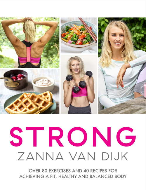 Book cover of STRONG: Over 80 Exercises And 40 Recipes For Achieving A Fit Healthy And Balanced Body