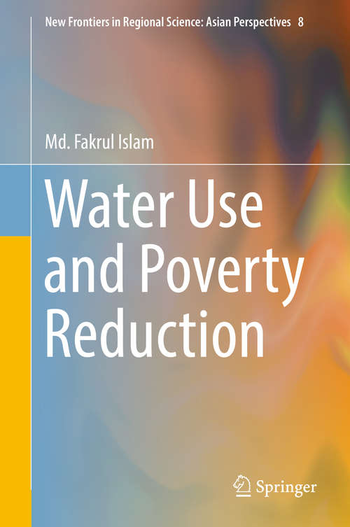 Book cover of Water Use and Poverty Reduction (1st ed. 2016) (New Frontiers in Regional Science: Asian Perspectives #8)