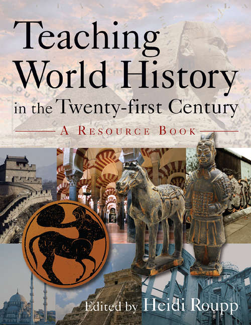 Book cover of Teaching World History in the Twenty-first Century: A Resource Book (Sources And Studies In World History Ser.)