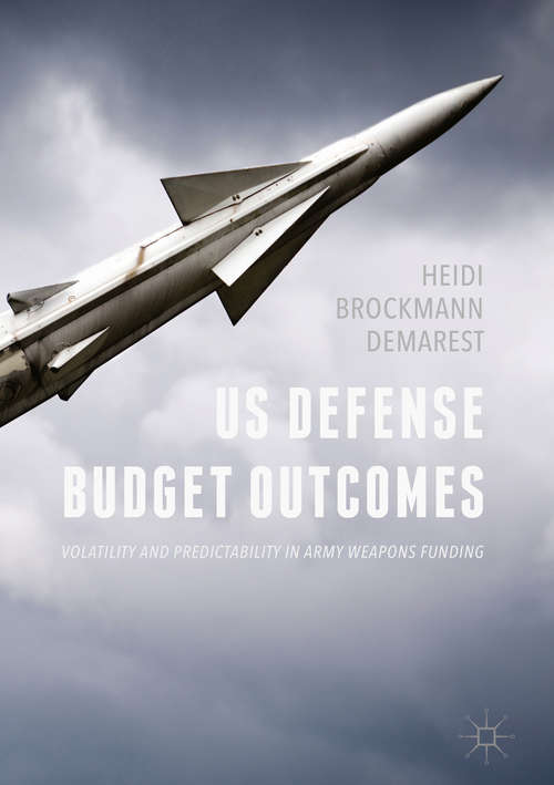 Book cover of US Defense Budget Outcomes: Volatility and Predictability in Army Weapons Funding