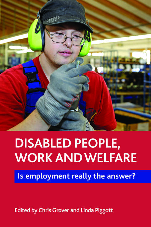 Book cover of Disabled people, work and welfare: Is employment really the answer?
