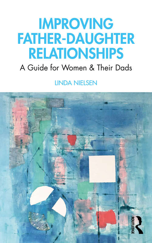 Book cover of Improving Father-Daughter Relationships: A Guide for Women and their Dads