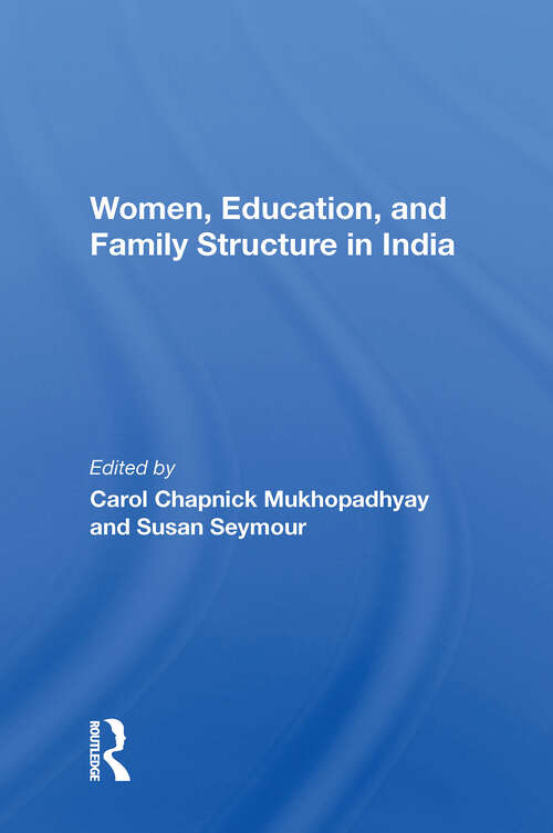 Book cover of Women, Education, And Family Structure In India