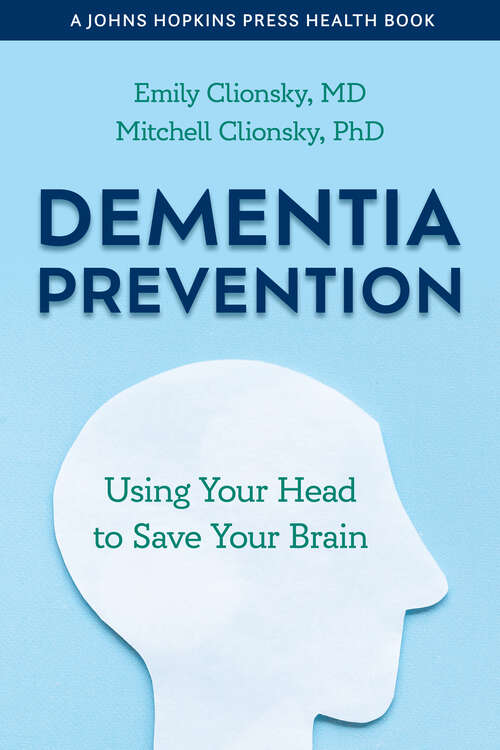 Book cover of Dementia Prevention: Using Your Head to Save Your Brain (A Johns Hopkins Press Health Book)