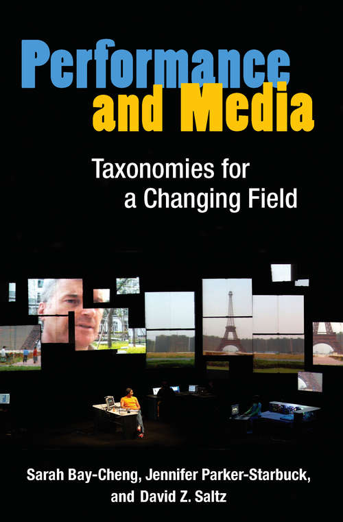 Book cover of Performance and Media: Taxonomies for a Changing Field