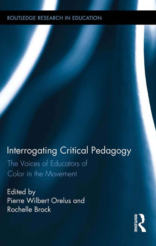 Book cover of Interrogating Critical Pedagogy: The Voices of Educators of Color in the Movement (Routledge Research in Education)