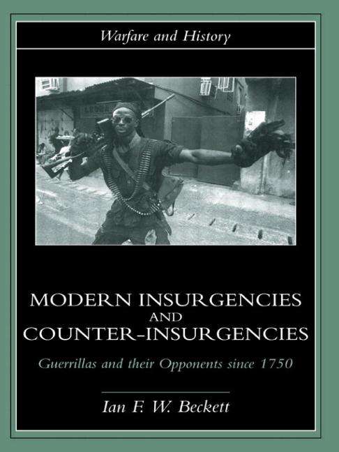 Book cover of Modern Insurgencies And Counter-insurgencies: Guerrillas And Their Opponents Since 1750
