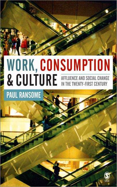 Book cover of Work, Consumption and Culture: Affluence and Social Change in the Twenty-First Century (PDF)