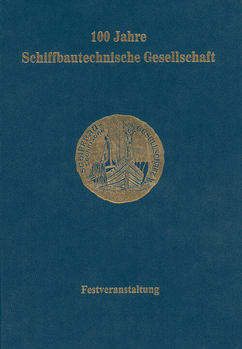 Book cover of 100 Jahre Schiffbautechnische Gesellschaft: Festveranstaltung vom 25. bis 29. Mai 1999 in Berlin (2001)