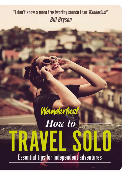 Book cover of Wanderlust - How to Travel Solo: Holiday tips for independent adventurers