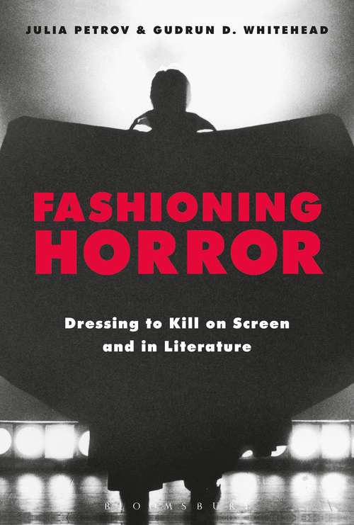 Book cover of Fashioning Horror: Dressing to Kill on Screen and in Literature