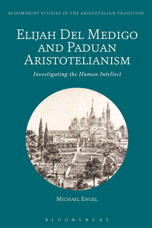 Book cover of Elijah Del Medigo and Paduan Aristotelianism: Investigating the Human Intellect (Bloomsbury Studies in the Aristotelian Tradition)