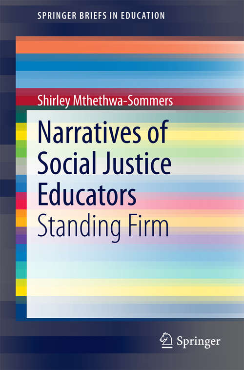 Book cover of Narratives of Social Justice Educators: Standing Firm (2014) (SpringerBriefs in Education)
