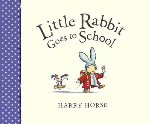 Book cover of Little Rabbit Goes to School (Little Rabbit Ser.)
