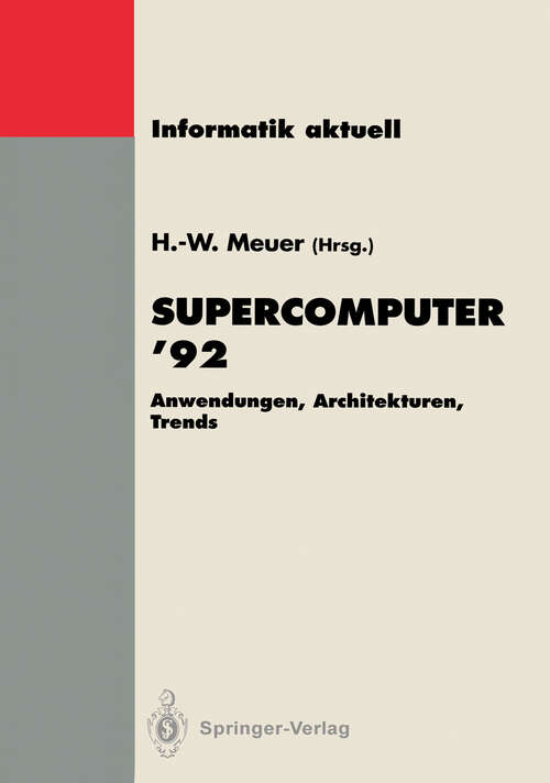 Book cover of Supercomputer ’92: Anwendungen, Architekturen, Trends. Seminar, Mannheim, 25.–27. Juni 1992 (1992) (Informatik aktuell)