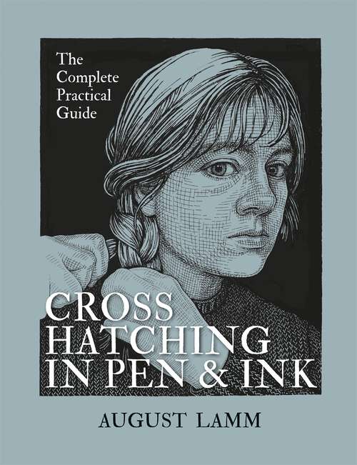 Book cover of Crosshatching in Pen & Ink: The Complete Practical Guide