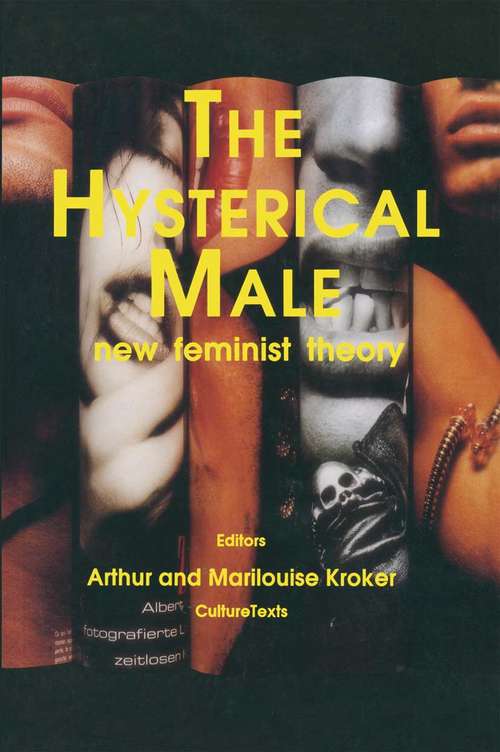 Book cover of The Hysterical Male: New Feminist Theory (1st ed. 1991) (Culture Texts)
