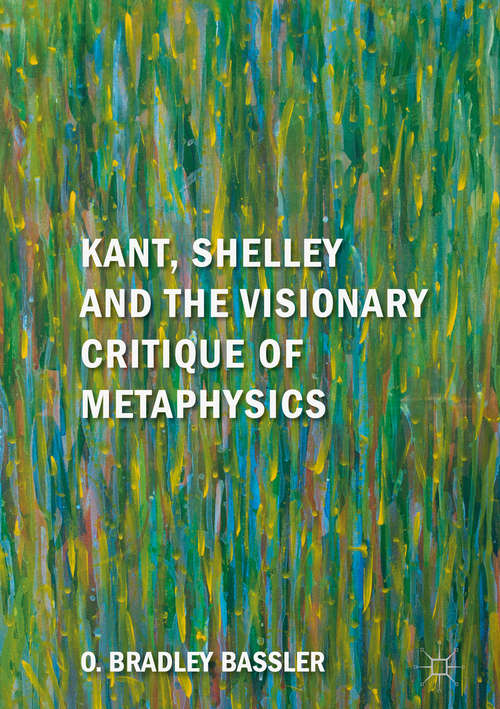 Book cover of Kant, Shelley and the Visionary Critique of Metaphysics