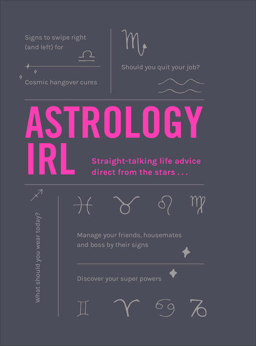 Book cover of Astrology IRL: Whatever the drama, the stars have the answer …
