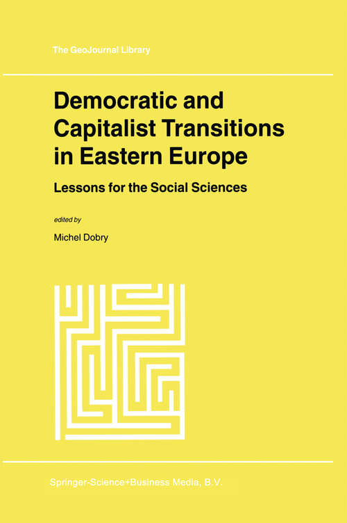 Book cover of Democratic and Capitalist Transitions in Eastern Europe: Lessons for the Social Sciences (2000) (GeoJournal Library #55)