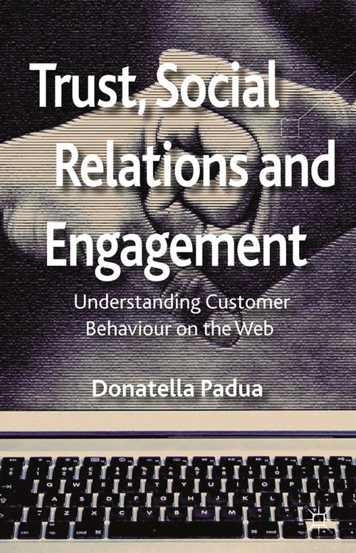 Book cover of Trust, Social Relations and Engagement: Understanding Customer Behaviour on the Web (2012)