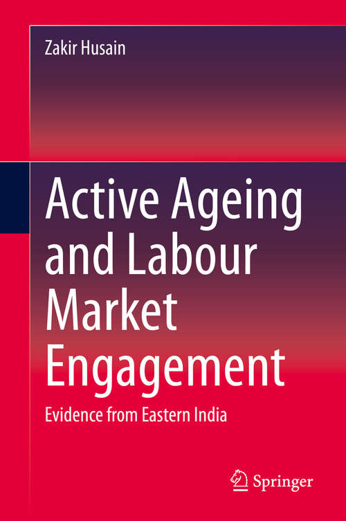 Book cover of Active Ageing and Labour Market Engagement: Evidence from Eastern India (1st ed. 2020)