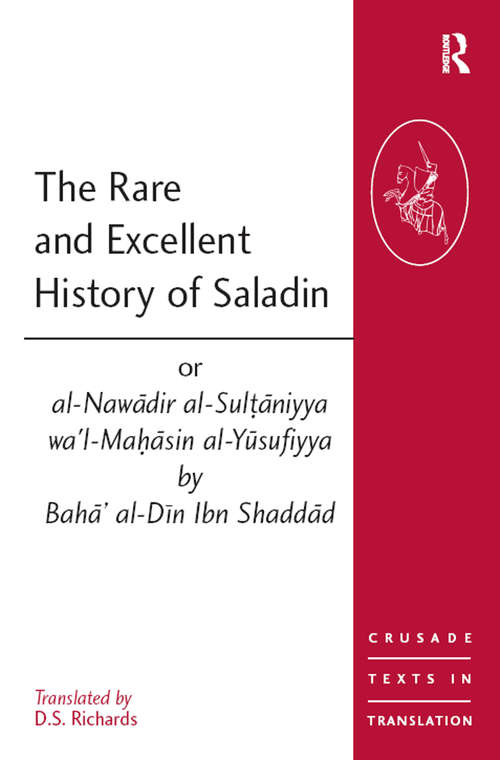 Book cover of The Rare and Excellent History of Saladin or al-Nawadir al-Sultaniyya wa'l-Mahasin al-Yusufiyya by Baha' al-Din Ibn Shaddad (Crusade Texts in Translation)