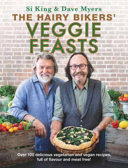 Book cover of The Hairy Bikers’ Veggie Feasts: Over 100 delicious vegetarian and vegan recipes, full of flavour and meat free!
