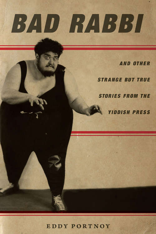 Book cover of Bad Rabbi: And Other Strange but True Stories from the Yiddish Press (Stanford Studies in Jewish History and Culture)
