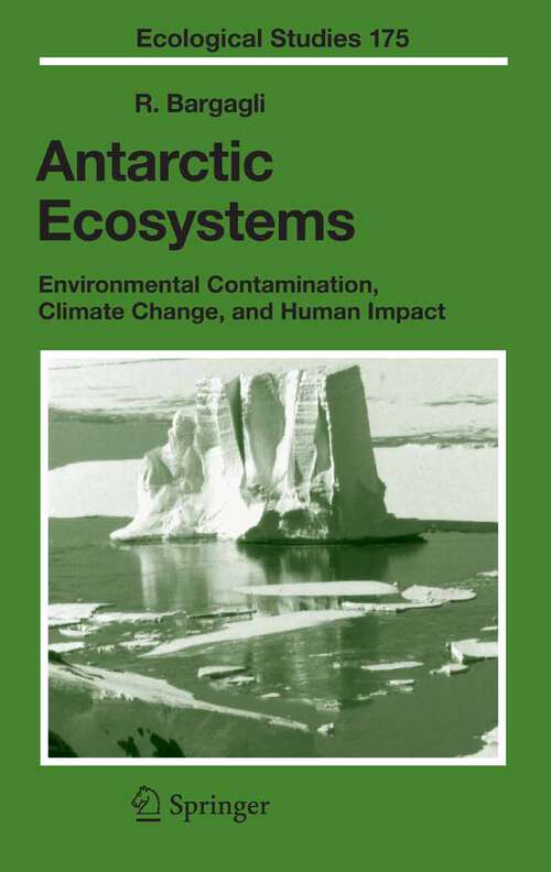 Book cover of Antarctic Ecosystems: Environmental Contamination, Climate Change, and Human Impact (2005) (Ecological Studies #175)