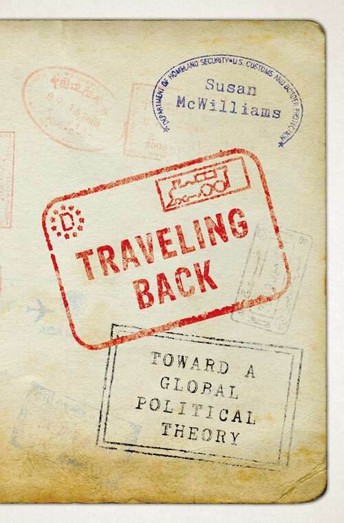 Book cover of Traveling Back: Toward A Global Political Theory