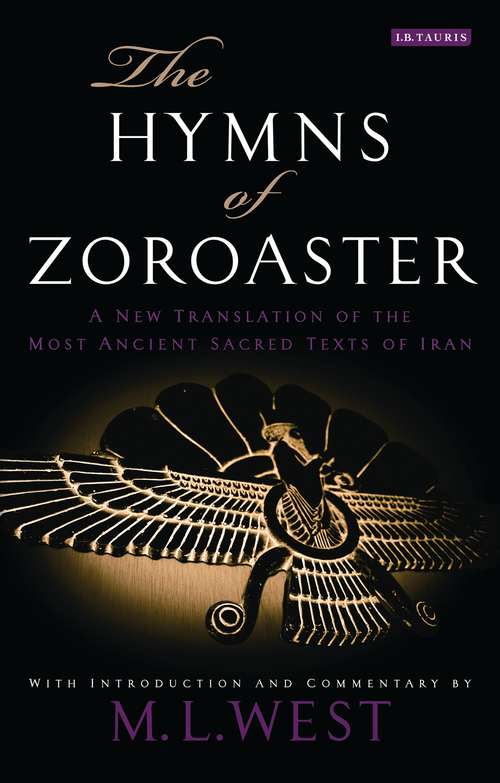 Book cover of The Hymns of Zoroaster: A New Translation of the Most Ancient Sacred Texts of Iran