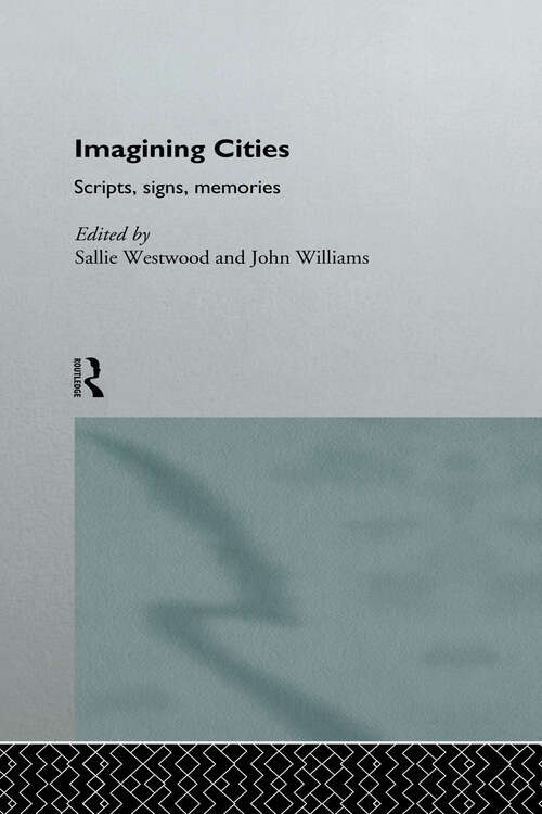 Book cover of Imagining Cities: Scripts, Signs and Memories (Routledge Library Editions: British Sociological Association Ser. #20)