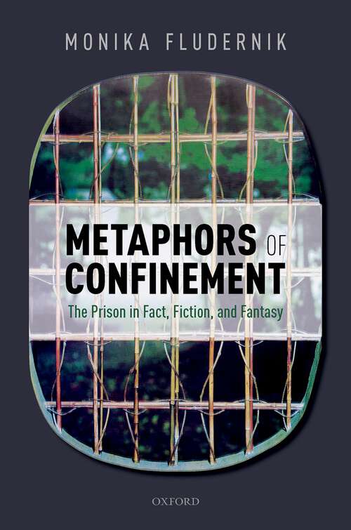 Book cover of Metaphors of Confinement: The Prison in Fact, Fiction, and Fantasy (Law and Literature)