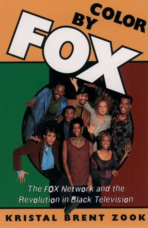 Book cover of Color by Fox: The Fox Network and the Revolution in Black Television (W.E.B. Du Bois Institute)