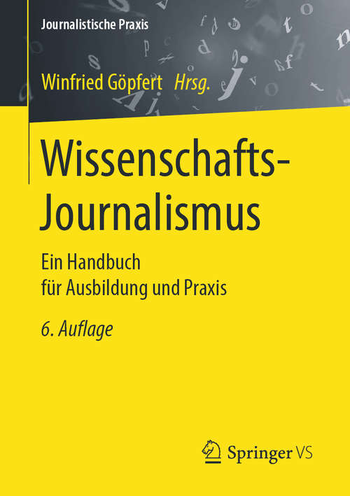 Book cover of Wissenschafts-Journalismus: Ein Handbuch für Ausbildung und Praxis (6. Aufl. 2019) (Journalistische Praxis)