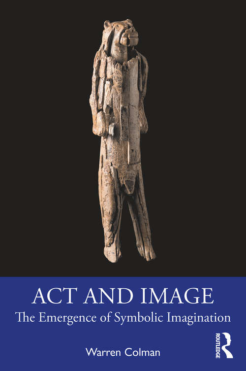 Book cover of Act and Image: The Emergence of Symbolic Imagination