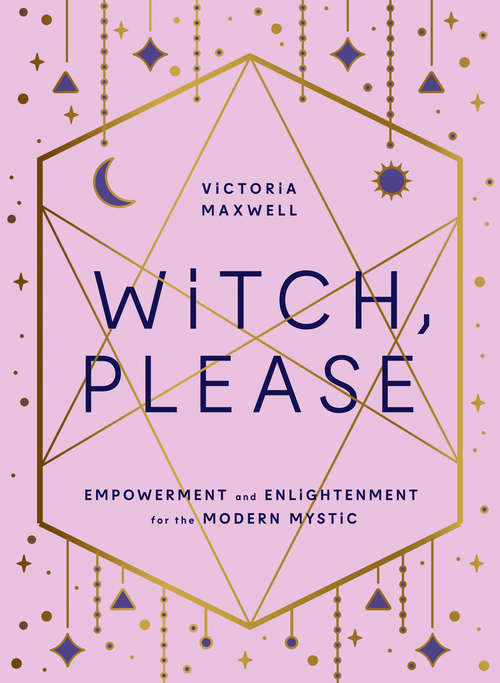 Book cover of Witch, Please: Empowerment And Enlightenment For The Modern Mystic (ePub edition)