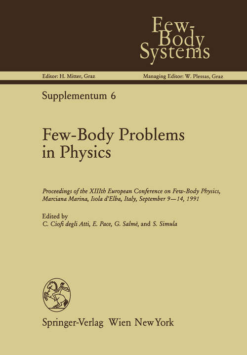 Book cover of Few-Body Problems in Physics: Proceedings of the XIIIth European Conference on Few-Body Physics, Marciana Marina, Isola d’Elba, Italy, September 9–14, 1991 (1992) (Few-Body Systems #6)