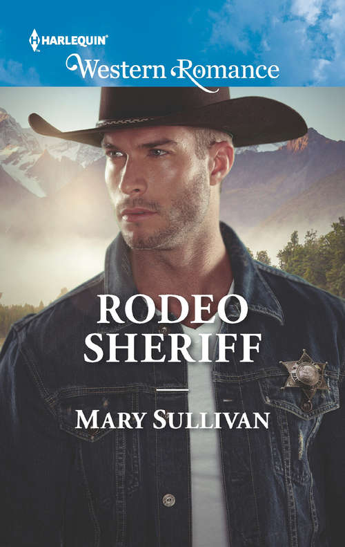 Book cover of Rodeo Sheriff: Her Colorado Sheriff A Valentine For The Cowboy The Bull Rider's Cowgirl Rodeo Father (ePub edition) (Rodeo, Montana #4)