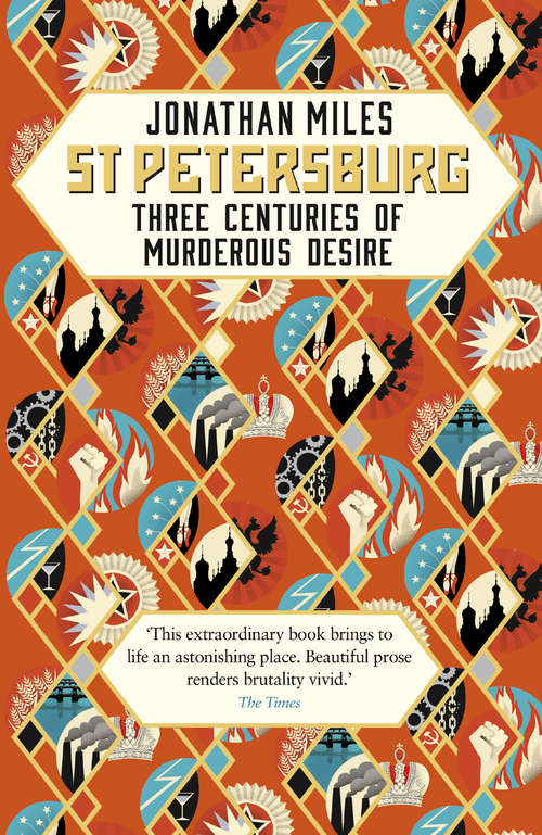 Book cover of St Petersburg: Three Centuries of Murderous Desire