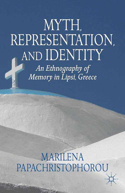 Book cover of Myth, Representation, and Identity: An Ethnography of Memory in Lipsi, Greece (2013)