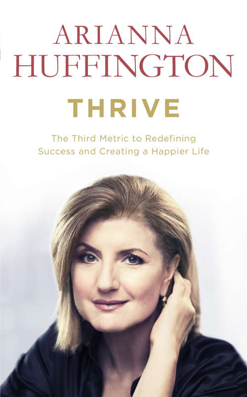 Book cover of Thrive: The Third Metric to Redefining Success and Creating a Happier Life