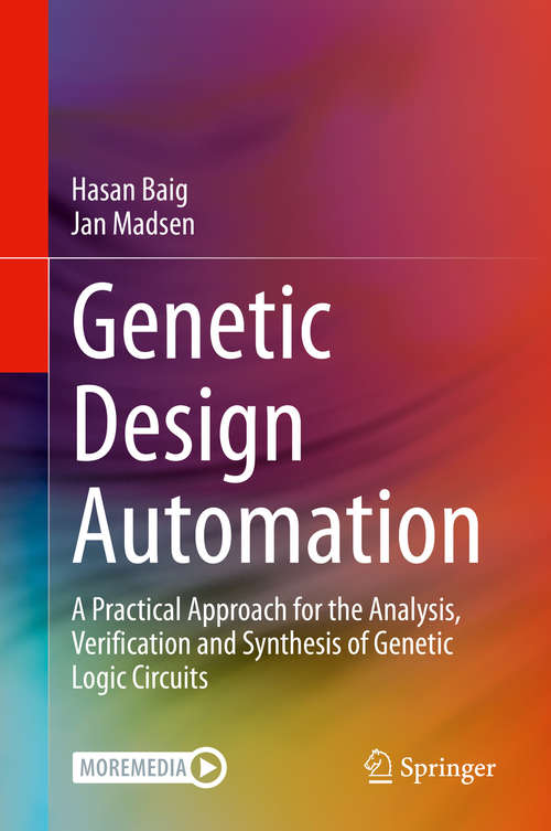 Book cover of Genetic Design Automation: A Practical Approach for the Analysis, Verification and Synthesis of Genetic Logic Circuits (1st ed. 2020)