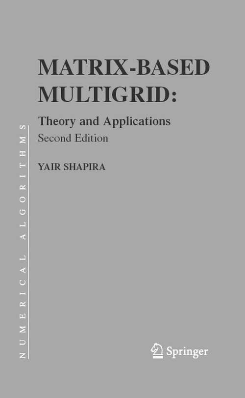 Book cover of Matrix-Based Multigrid: Theory and Applications (2nd ed. 2008) (Numerical Methods and Algorithms #2)