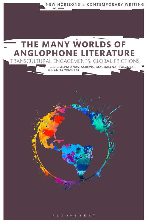 Book cover of The Many Worlds of Anglophone Literature: Transcultural Engagements, Global Frictions (New Horizons in Contemporary Writing)