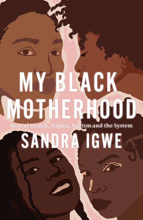 Book cover of My Black Motherhood: Mental Health, Stigma, Racism and the System