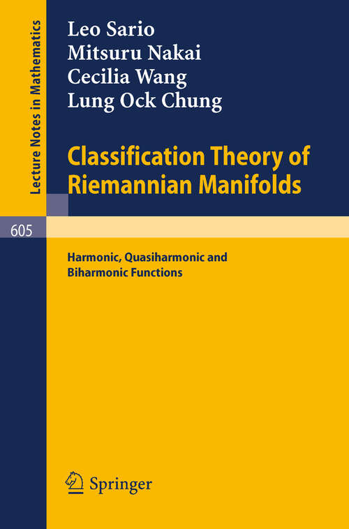 Book cover of Classification Theory of Riemannian Manifolds: Harmonic, Quasiharmonic and Biharmonic Functions (1977) (Lecture Notes in Mathematics #605)