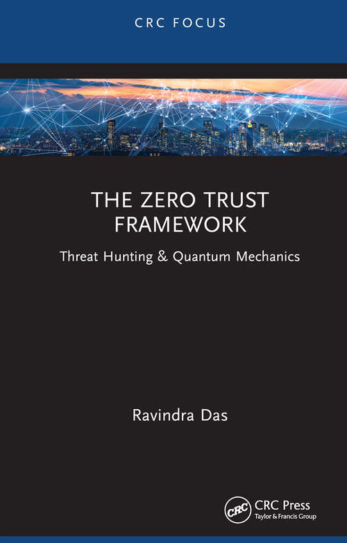 Book cover of The Zero Trust Framework: Threat Hunting & Quantum Mechanics