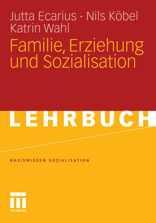 Book cover of Familie, Erziehung und Sozialisation (2011) (Basiswissen Sozialisation)